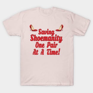 Saving Shoemanity One pair at a time! T-Shirt